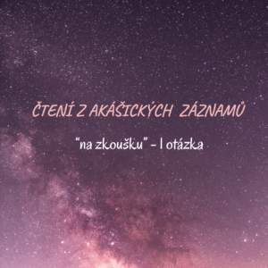 Čtení z akášických záznamů Na zkoušku
